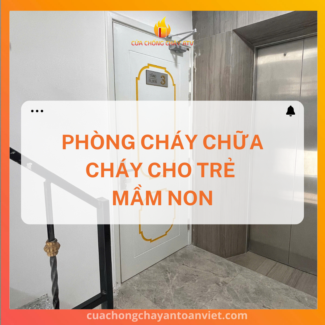 Phòng cháy chữa cháy cho trẻ mầm non: Kiến thức và kỹ năng cần thiết